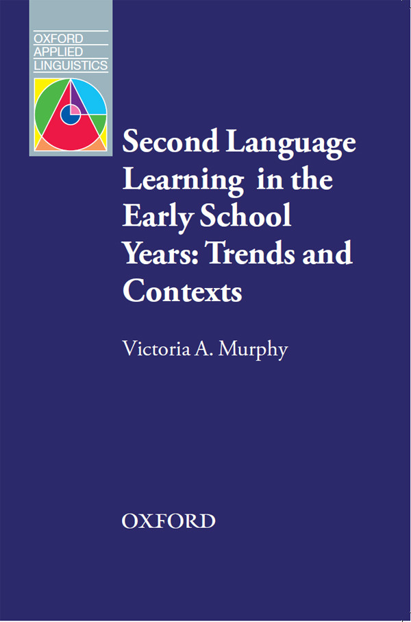 Second Language Learning In The Early School Years Trends And Contexts Oxford Applied Linguistics Victoria A Murphy