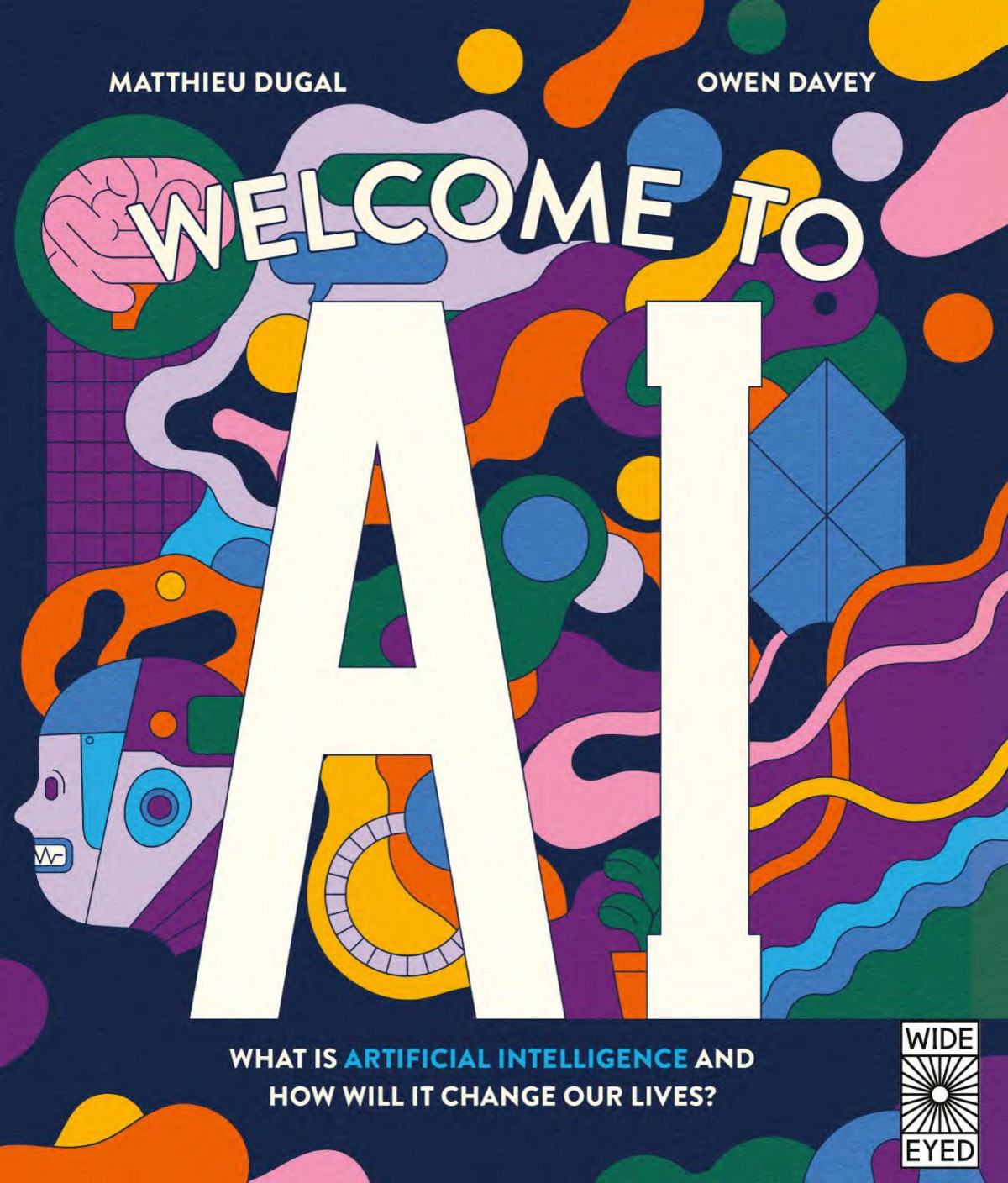 Welcome To Ai What Is Artificial Intelligence And How Will It Change Our Lives Matthieu Dugal
