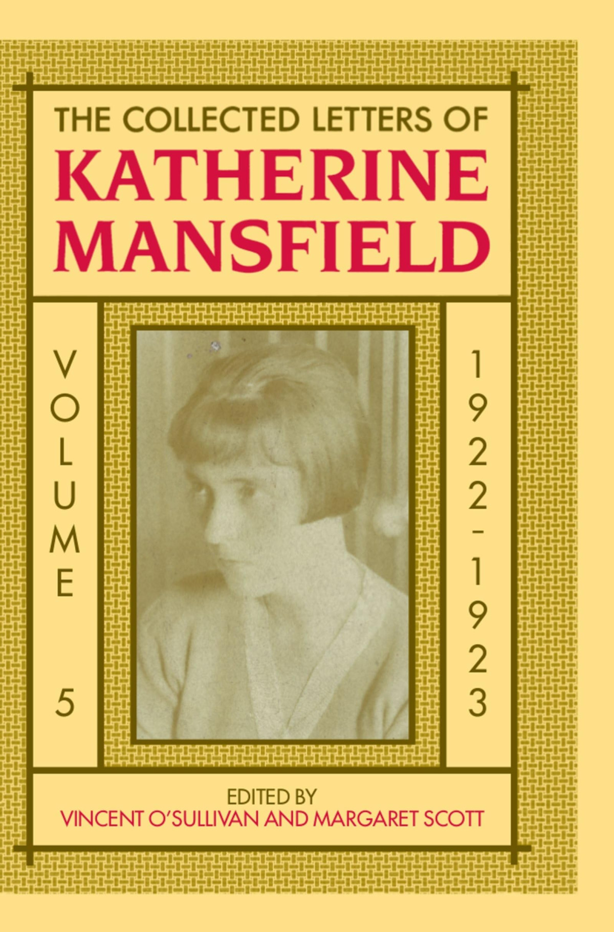 The The Collected Letters Of Katherine Mansfield Volume 5 The Collected Letters Of Katherine Mansfield 1922 Mansfield Collected Letters Series 1st Edition Vincent Osullivanmargaret Scott