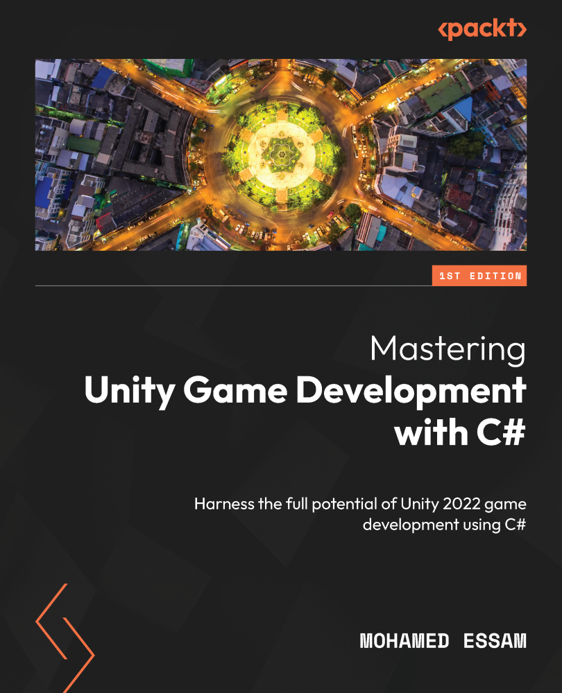 Mastering Unity Game Development With C Harness The Full Potential Of Unity 2022 Game Development Using C Mohamed Essam