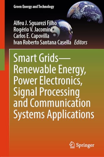 Smart Grids Renewable Energy Power Electronics Signal Processing And Communication Systems Applications Alfeu J Sguarezi Filho