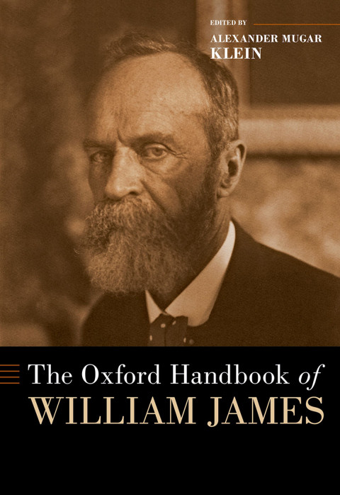 The Oxford Handbook Of William James 1st Edition Alexander Mugar Klein
