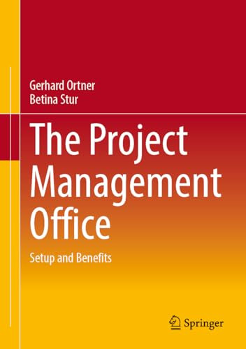 The Project Management Office Setup And Benefits 2024th Edition Gerhard Ortner