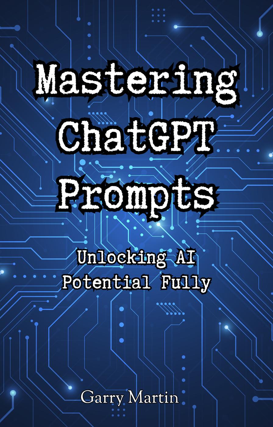 Mastering Chatgpt Prompts Unlocking Ai Potential Fully Garry Martin