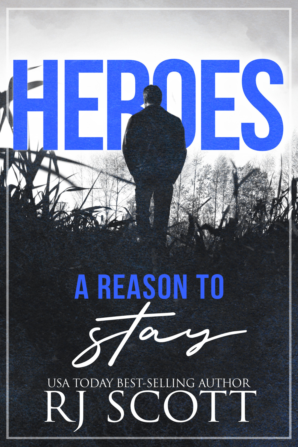 A Reason To Stay Heroes 1 2nd Edition Rj Scott