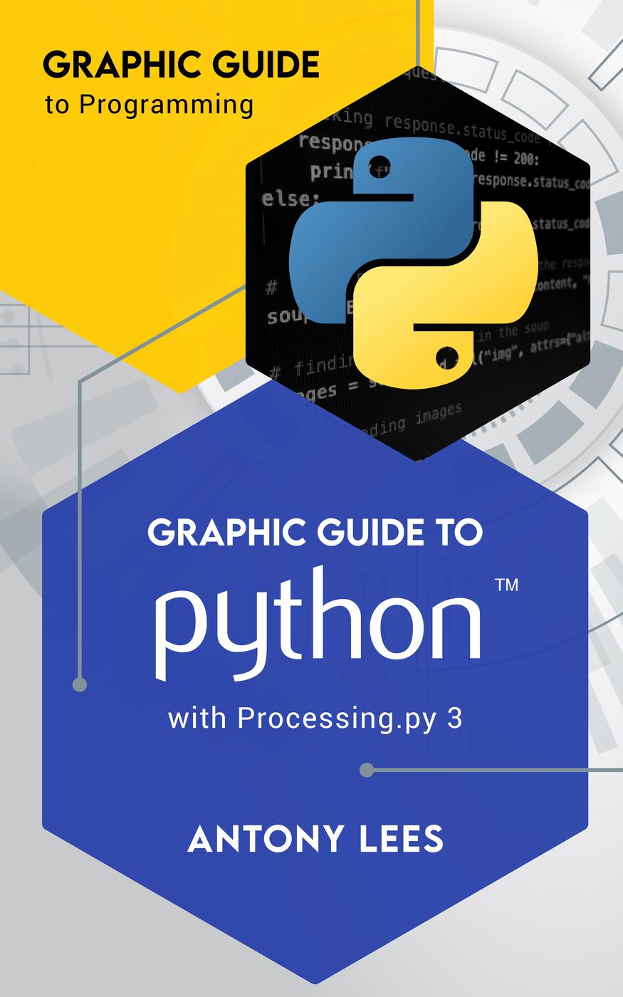 Graphic Guide To Python With Processingpy 3 Graphic Guide To Programming Antony Lees