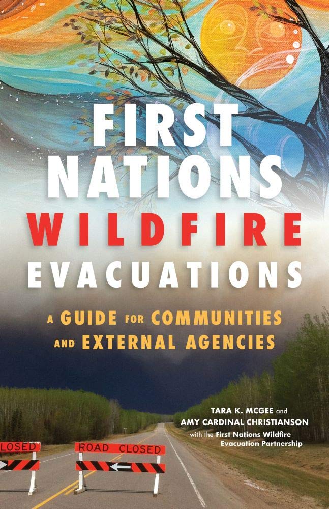 First Nations Wildfire Evacuations A Guide For Communities And External Agencies Tara Mcgee