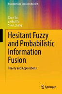 Hesitant Fuzzy And Probabilistic Information Fusion Theory And Applications Zhan Su