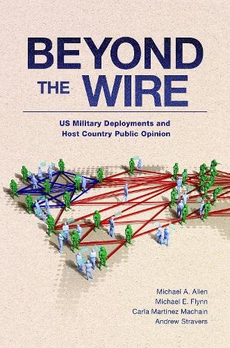 Beyond The Wire Us Military Deployments And Host Country Public Opinion Carla Martinez Machain
