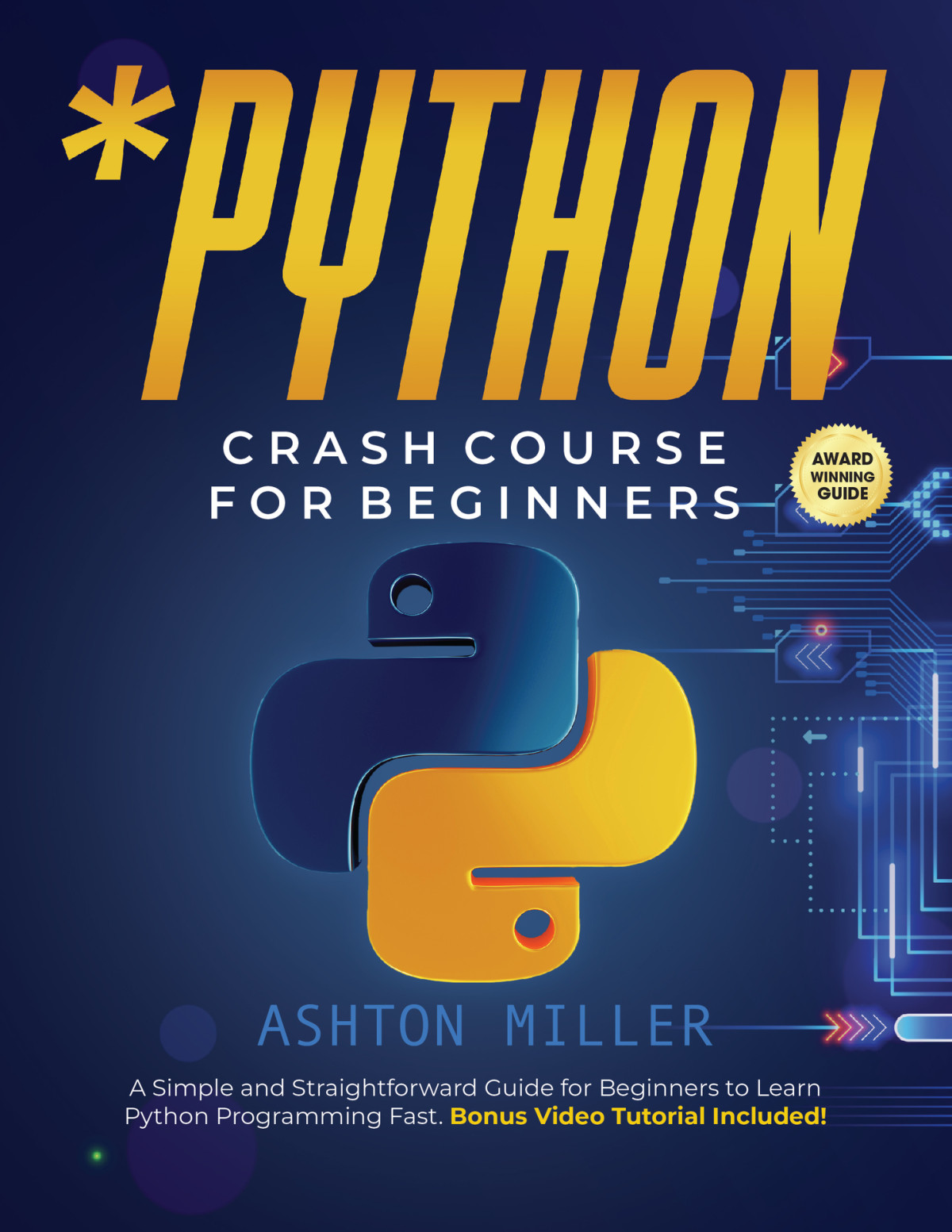 Python Crash Course For Beginners A Simple And Straightforward Guide For Beginners To Learn Python Programming Fast Bonus Video Tutorial Included Miller
