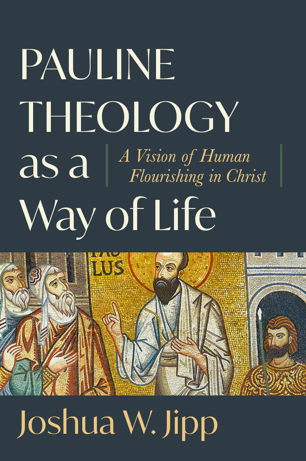 Pauline Theology As A Way Of Life Jipp Joshua W