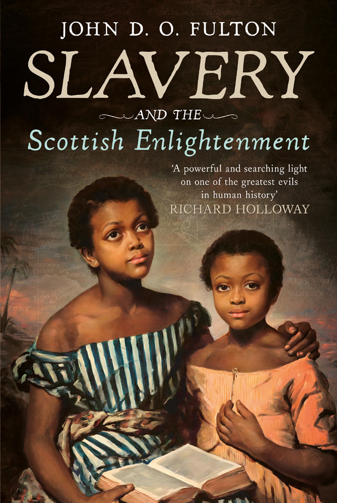 Slavery And The Scottish Enlightenment John D O Fulton
