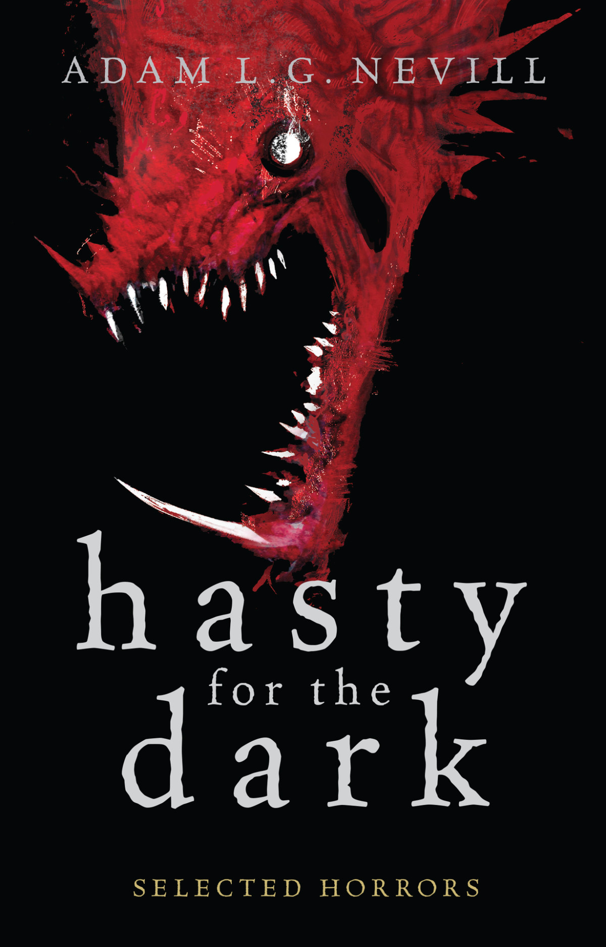 Hasty For The Dark Selected Horrors Nevill Adam