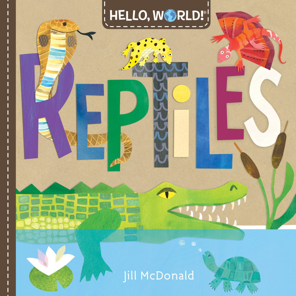 Hello World Reptiles Illustrated Jill Mcdonald