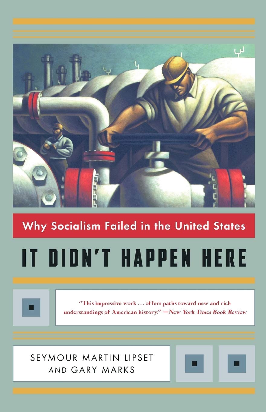 It Didnt Happen Here Why Socialism Failed In The United States Seymour Martin Lipset