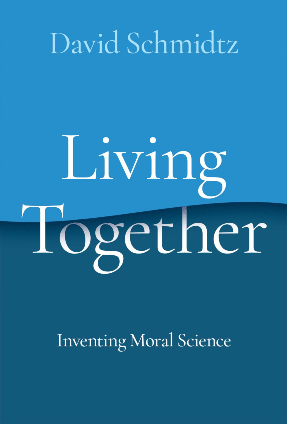 Living Together Inventing Moral Science David Schmidtz