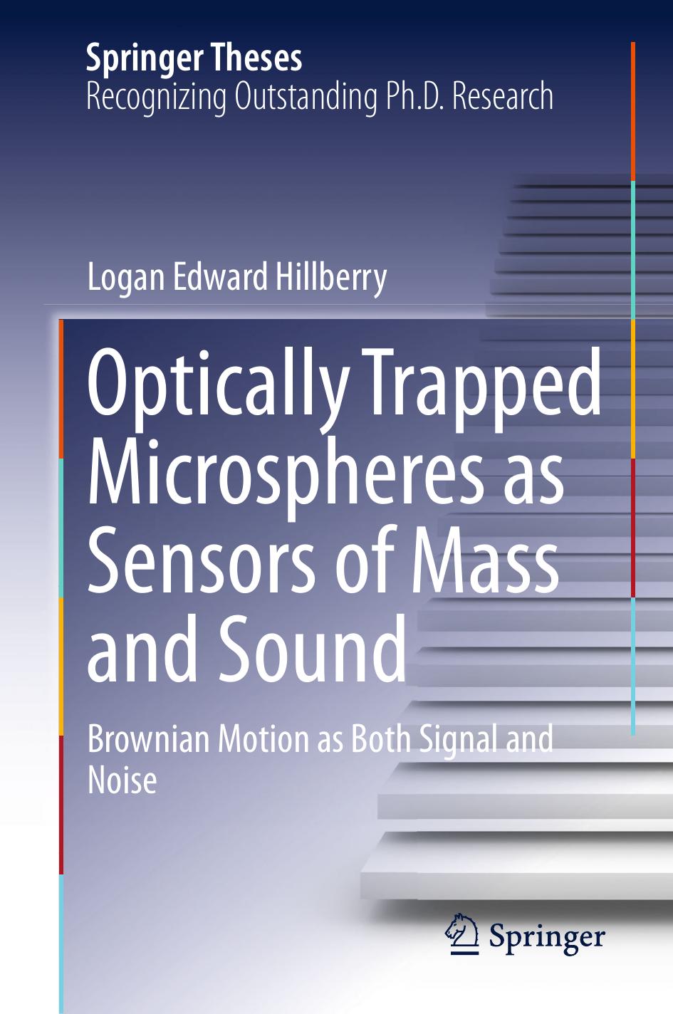 Optically Trapped Microspheres As Sensors Of Mass And Sound Brownian Motion As Both Signal And Noise 1st Edition Logan Edward Hillberry