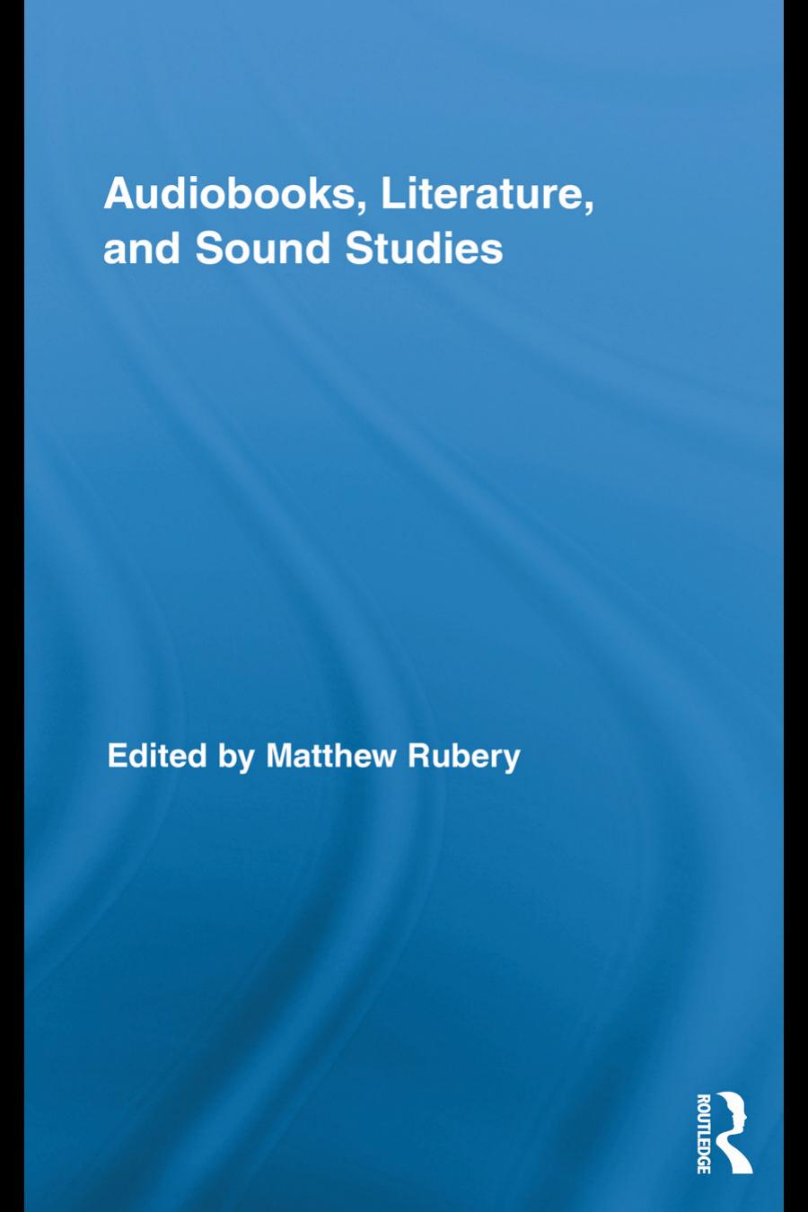 Audiobooks Literature And Sound Studies 1st Edition Matthew Rubery