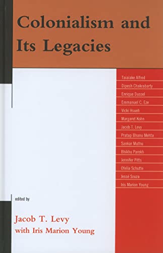 Colonialism And Its Legacies Jacob T Levy Iris Marion Young