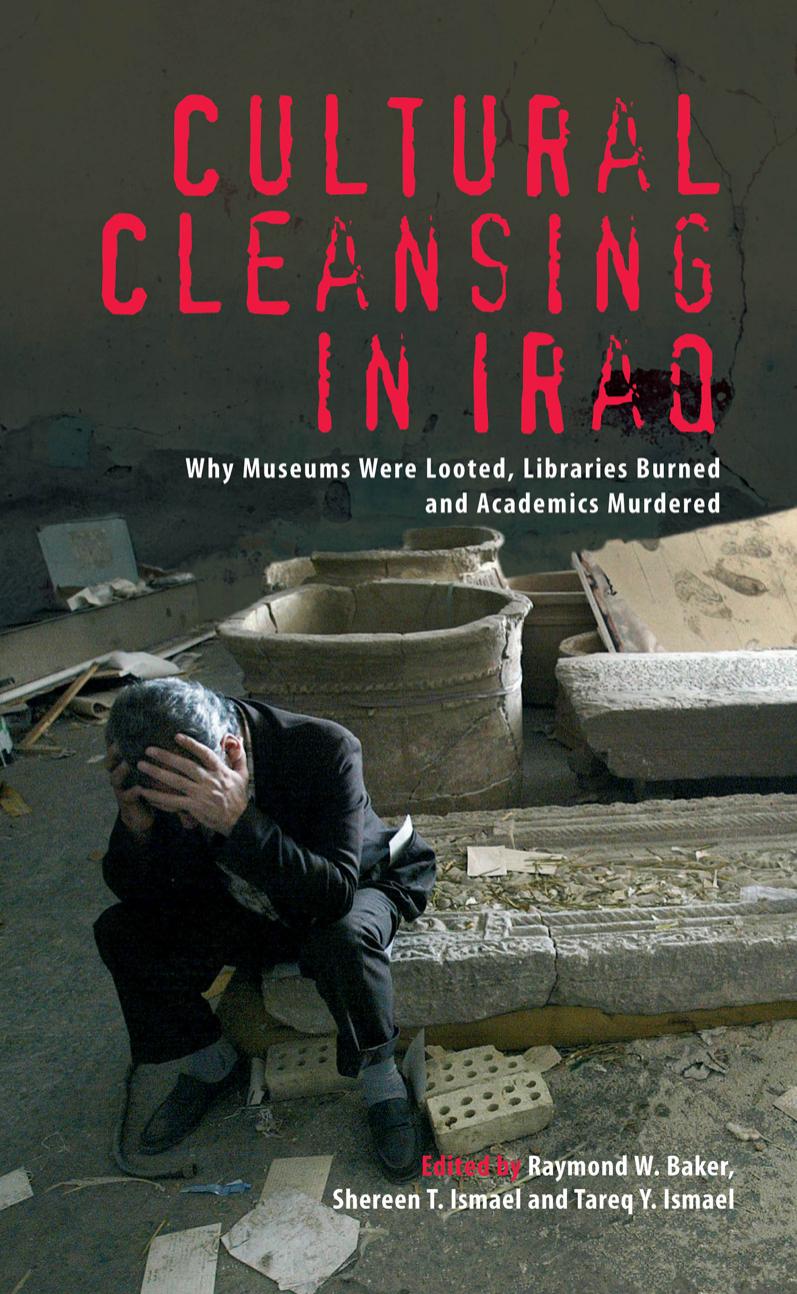 Cultural Cleansing In Iraq Illustrated Raymond W Baker Shereen T Ismael