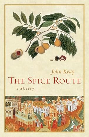 The Spice Route A History Keay John
