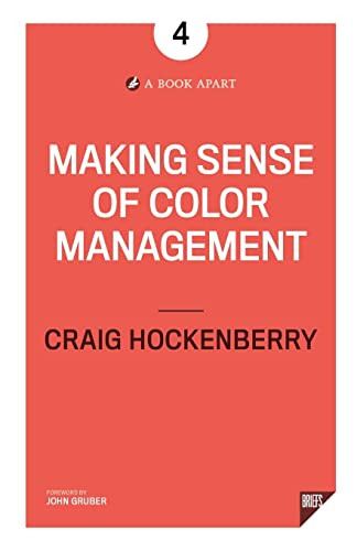 Making Sense Of Color Management Craig Hockenberry