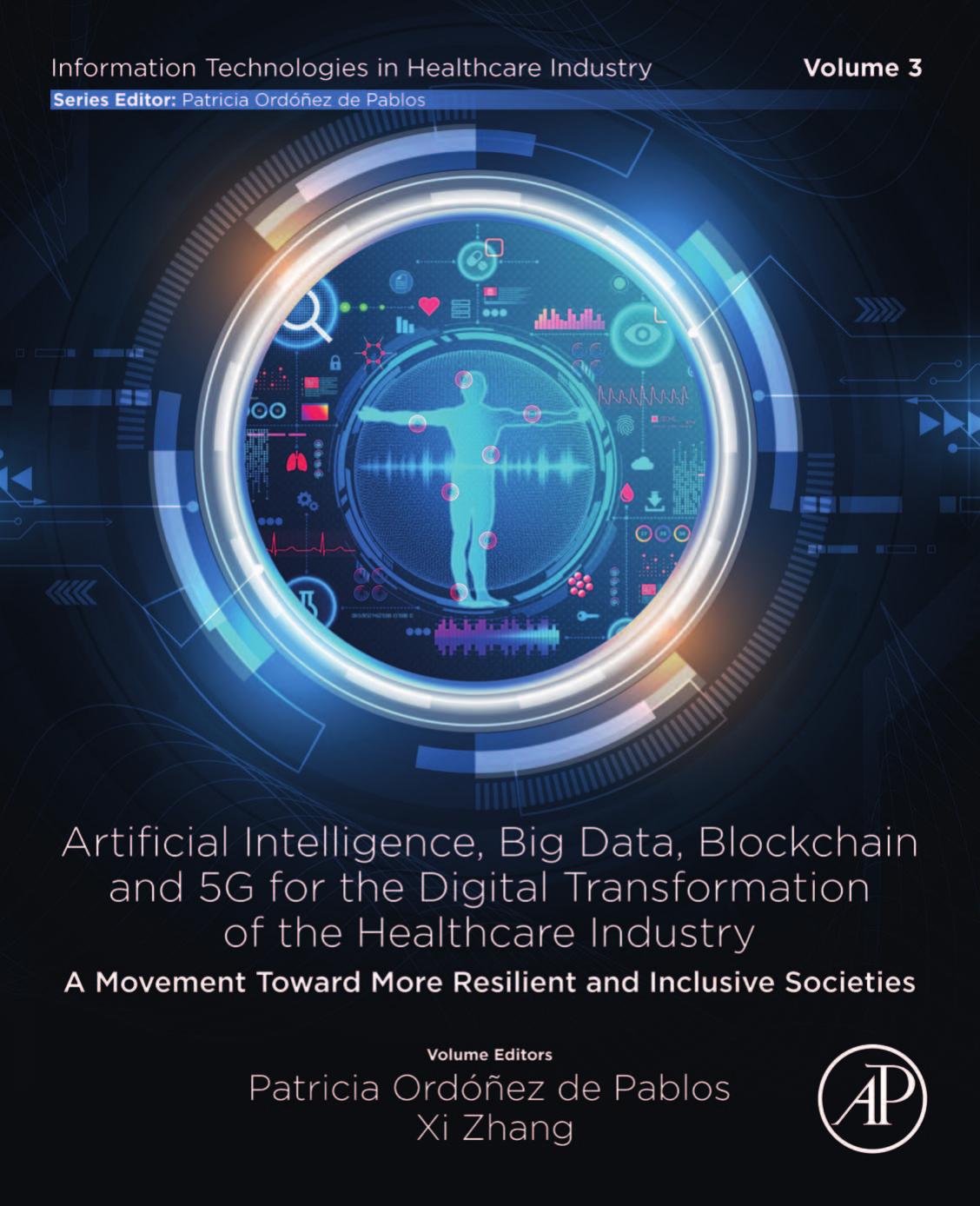Artificial Intelligence Big Data Blockchain And 5g For The Digital Transformation Of The Healthcare Industry A Movement Toward More Resilient And Inclusive Societies De Pablos