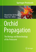 Orchid Propagation The Biology And Biotechnology Of The Protocorm Edward Cheetak Yeung