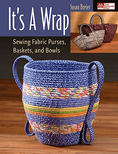 Its A Wrap Sewing Fabric Purses Baskets And Bowls 122007 Breier