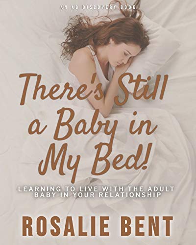Theres Still A Baby In My Bed Rosalie Bent