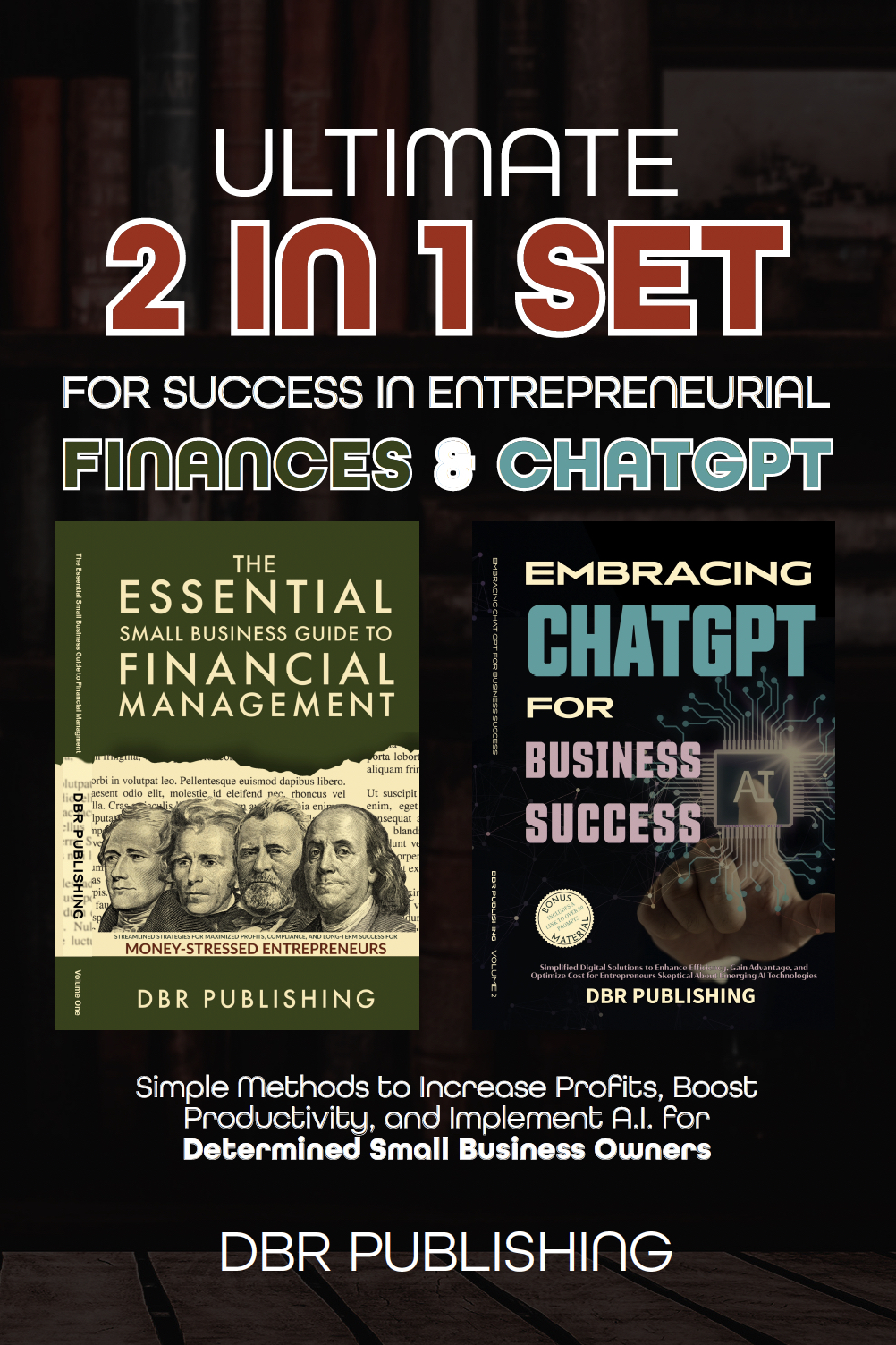 Ultimate 2 In 1 Set For Success In Entrepreneurial Finances And Chatgpt Dbr Publishing