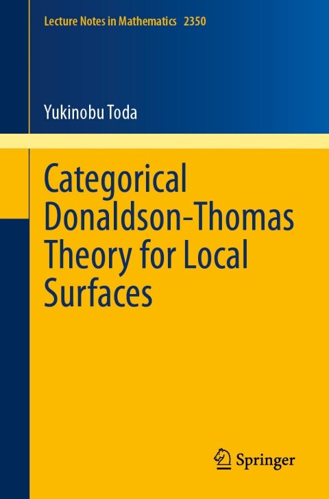 Categorical Donaldsonthomas Theory For Local Surfaces 3rd Edition Yukinobu Toda