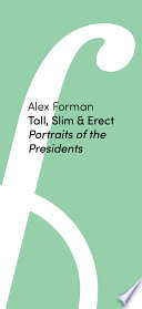Tall Slim Erect Portraits Of The Presidents Alex Forman