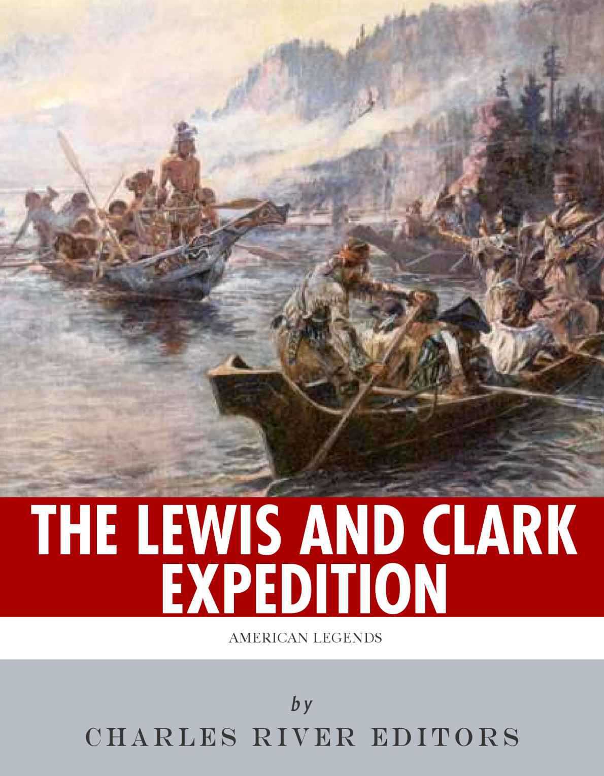 American Legends The Lewis And Clark Expedition Charles River Editors