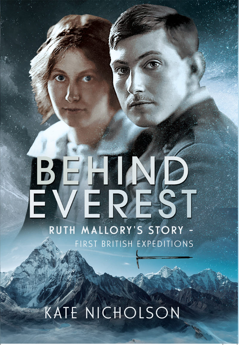 Behind Everest Ruth Mallorys Story First British Expeditions Kate Nicholson