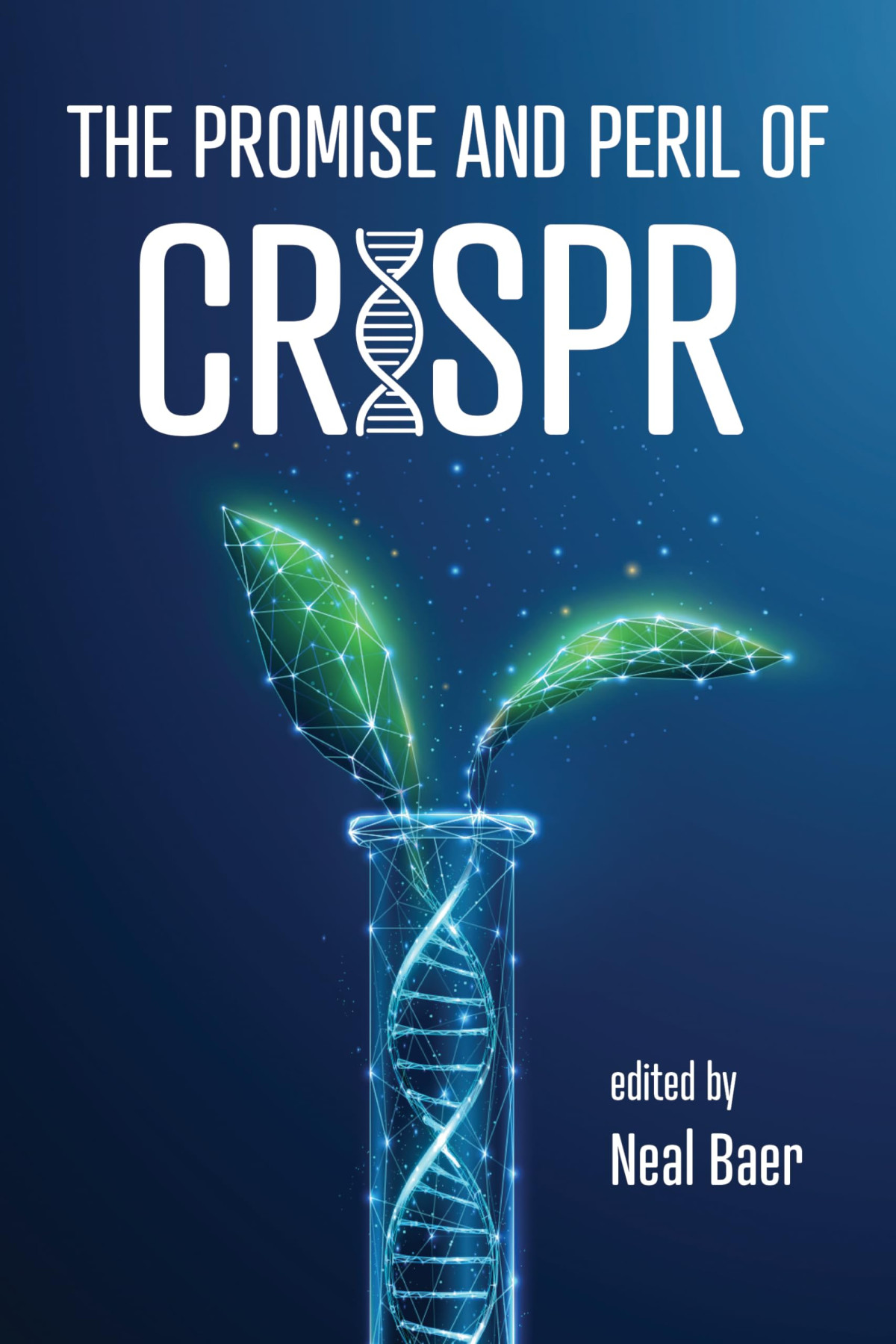 The Promise And Peril Of Crispr Neal Baer