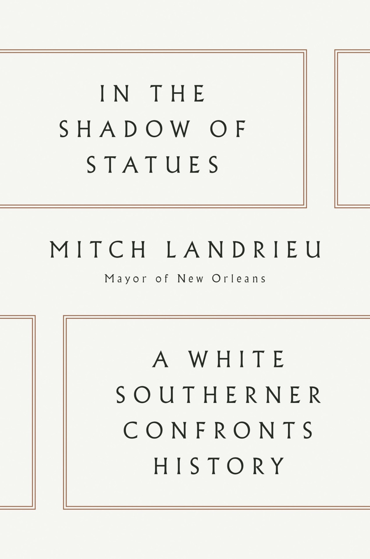 In The Shadow Of Statues Mitch Landrieu
