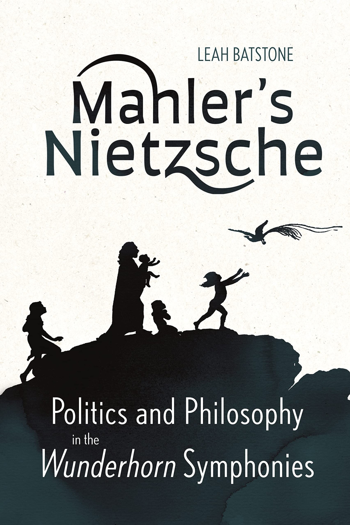 Mahlers Nietzsche Politics And Philosophy In The Wunderhorn Symphonies 4th Edition Leah Batstone