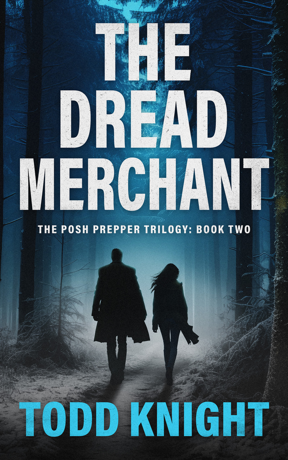 The Dread Merchant A Postapocalyptic Survival Thriller The Posh Prepper Trilogy Book 2 Todd Knight
