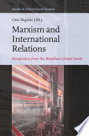 Marxism And International Relations Perspectives From The Brazilian Global South 1st Edition Caio Martins Bugiato Editor
