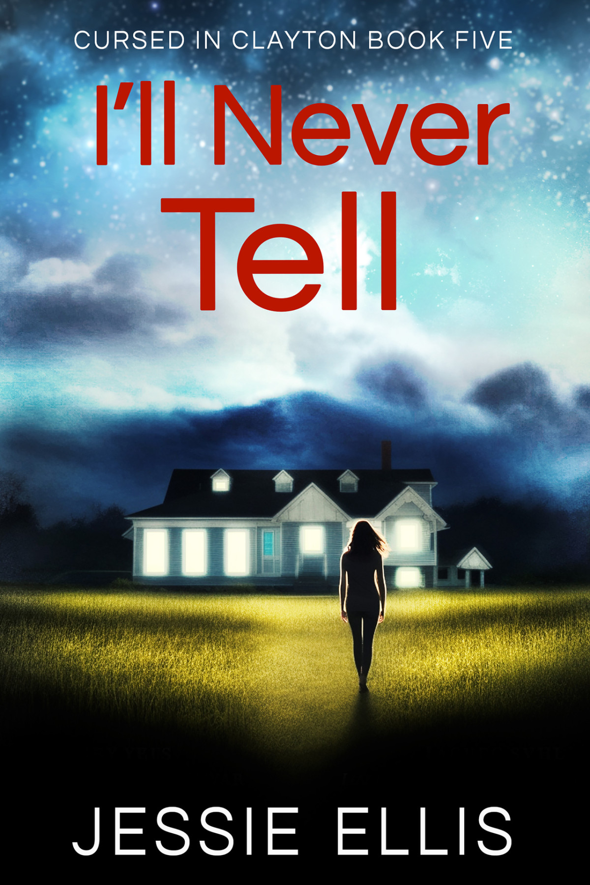 Ill Never Tell Cursed In Clayton Book 5 Jessie Ellis