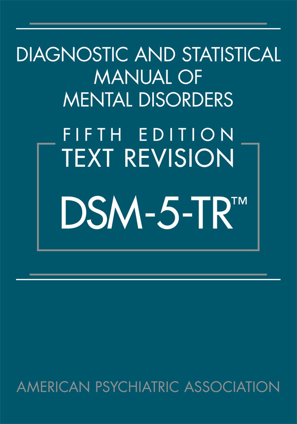 Diagnostic And Statistical Manual Of Mental Disorders Fifth Edition Text Revision Dsm5tr American Psychiatric Association