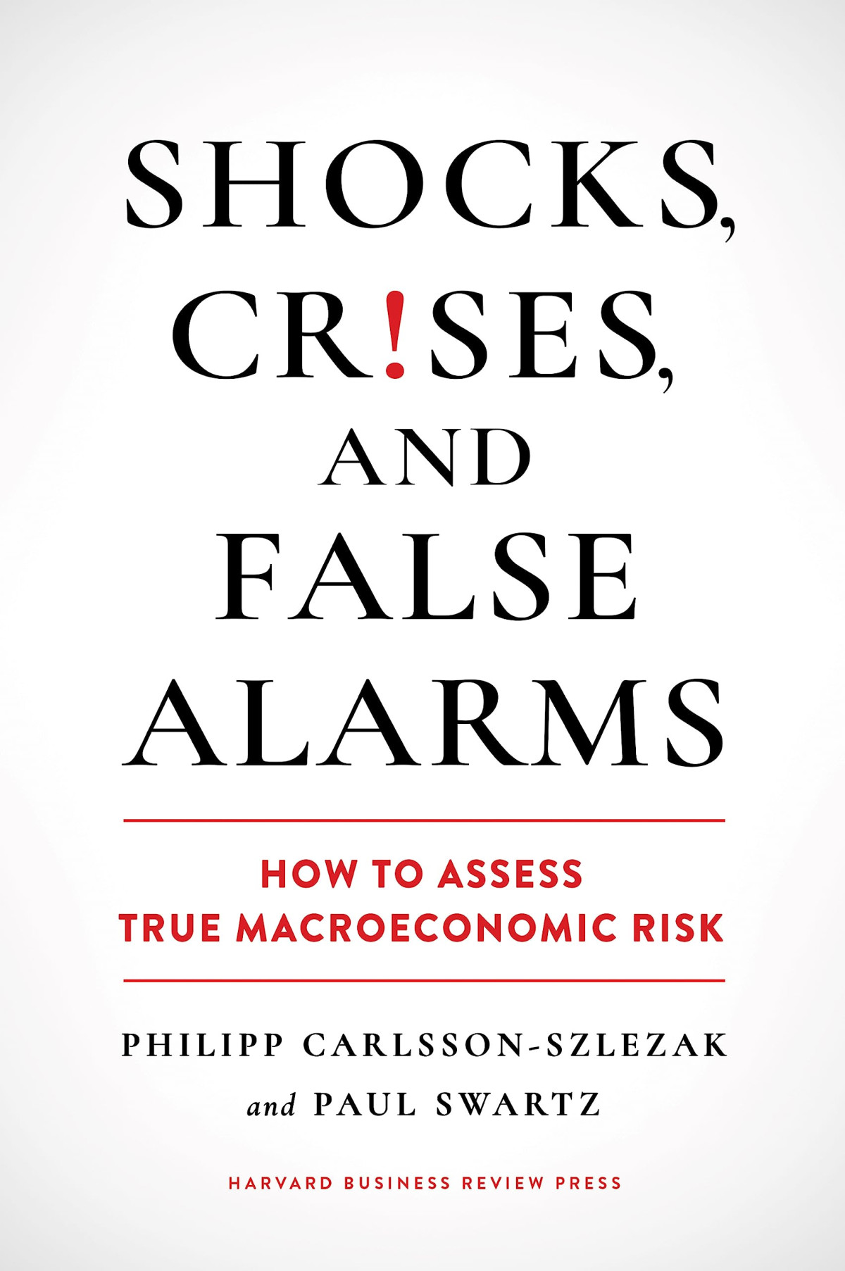 Shocks Crises And False Alarms How To Assess True Macroeconomic Risk Philipp Carlssonszlezak