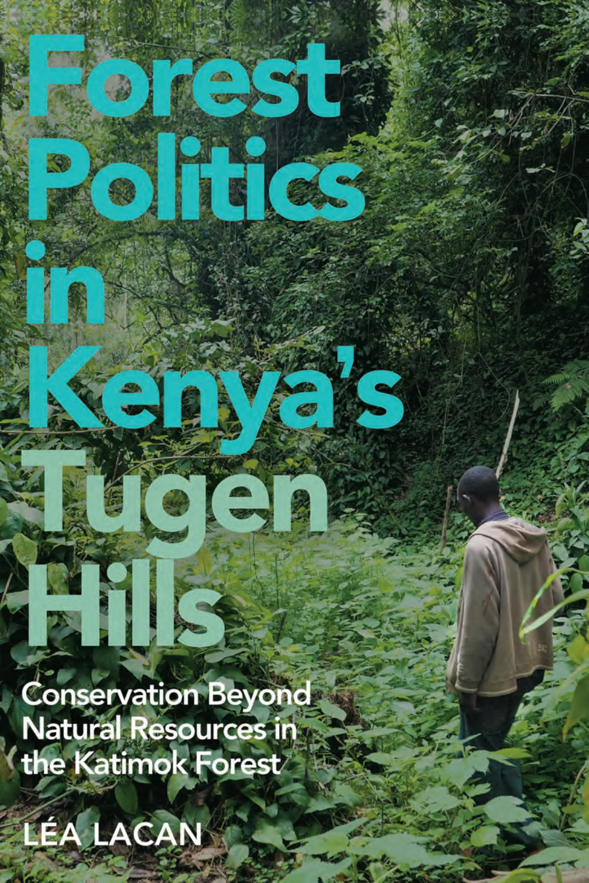 Forest Politics In Kenyas Tugen Hills Conservation Beyond Natural Resources In The Katimok Forest La Lacan