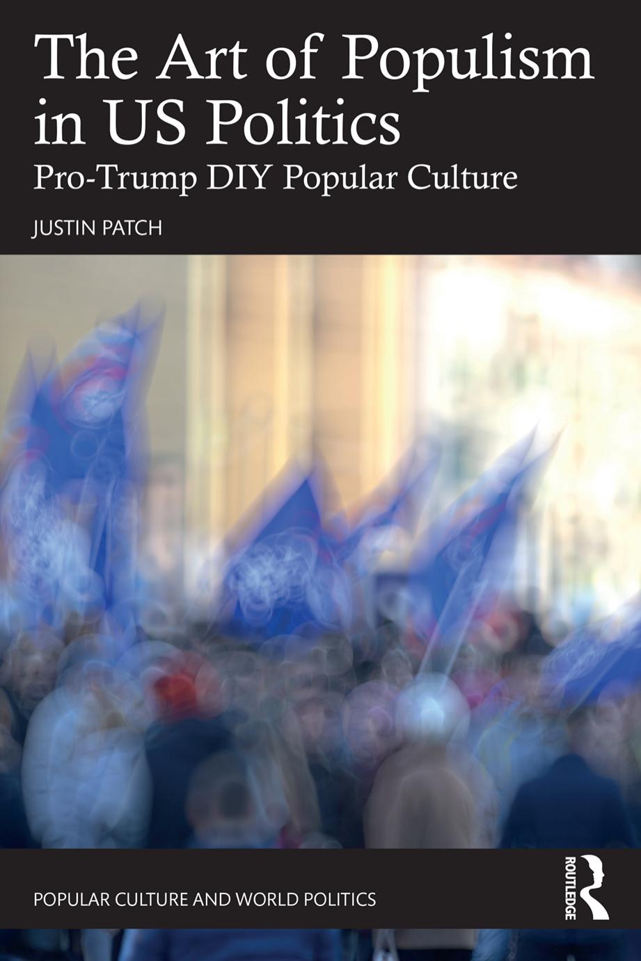 Art Of Populism In Us Politics Patch Justin