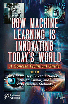 How Machine Learning Is Innovating Todays World A Concise Technical Guide 1st Edition Arindam Dey