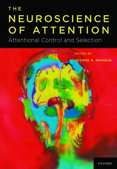 The Neuroscience Of Attention The Neuroscience Of Attention 1st Edition George R Mangun