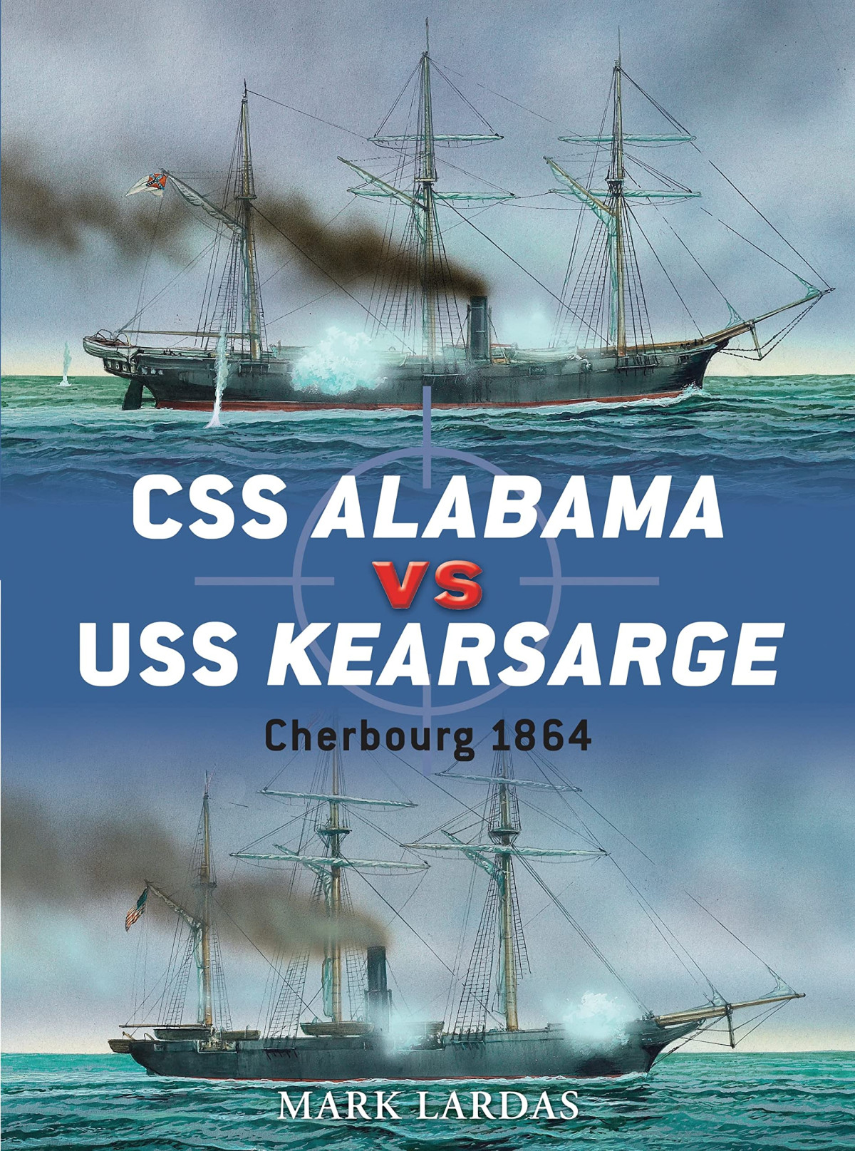 Css Alabama Vs Uss Kearsarge First Edition Mark Lardas