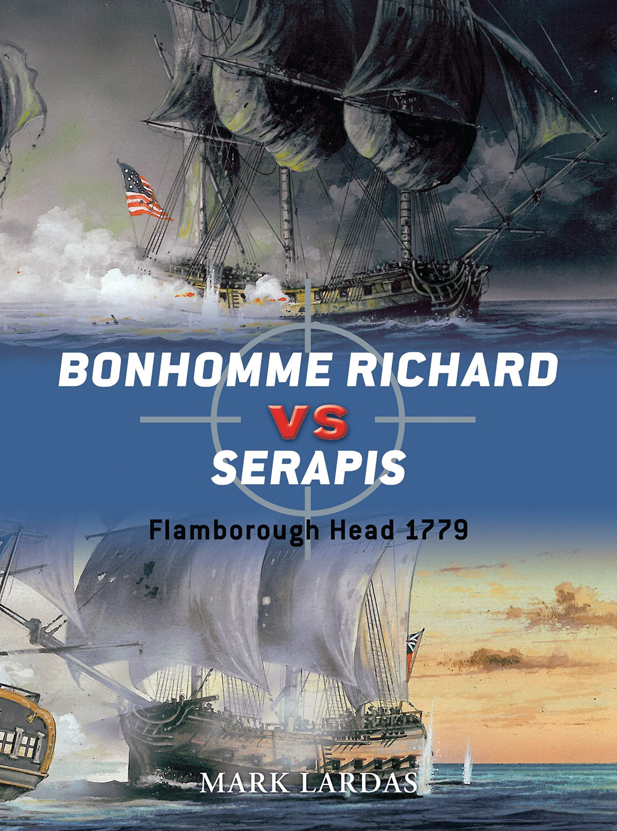 Bonhomme Richard Vs Serapis Illustrated Mark Lardas