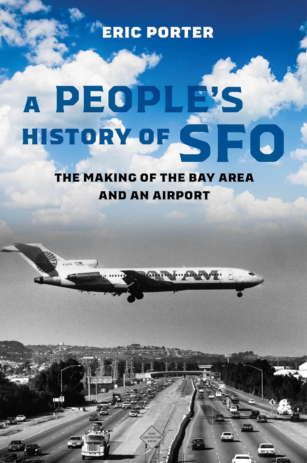 A Peoples History Of Sfo The Making Of The Bay Area And An Airport Eric Porter